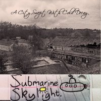 Submarine Skylight - A City Swept With Cold Decay (2015)