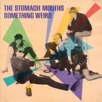 The Stomachmouths - Something Weird (1986)