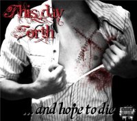 This Day Forth - And Hope To Die (2013)