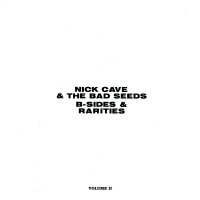 Nick Cave & The Bad Seeds - B-Sides & Rarities. Volume II (2005)