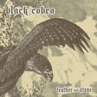 Black Cobra - Feather And Stone (2007)