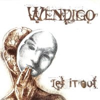 Wendigo - Let It Out (2006)