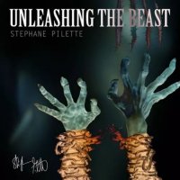 Stephane Pilette - Unleashing The Beast (2017)