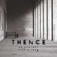 Thence - We Are Left With A Song (2016)