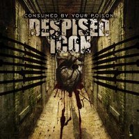 Despised Icon - Consumed By Your Poison (2002)  Lossless