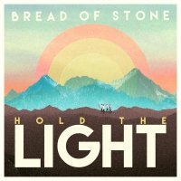 Bread of Stone - Hold The Light (2016)