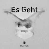 Sturm Cafe - Es Geht (2017)