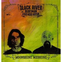 Black River Bluesman & Bad Mood Hudson - Moonshine Medicine (2016)