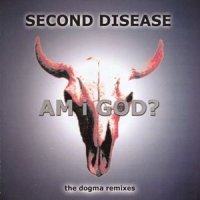 Second Disease - Am I God ( Re :2009 ) (2001)