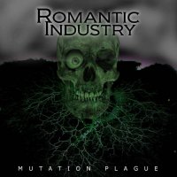 Romantic Industry - Mutation Plague (2016)