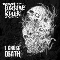 Torture Killer - I Chose Death (2012)