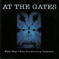 At the Gates - With Fear I Kiss the Burning Darkness (Reissue 2003) (1993)