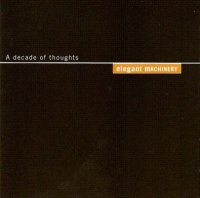 Elegant Machinery - A Decade Of Thoughts (1998)  Lossless