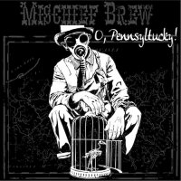 Mischief Brew - O, Pennsyltucky! (2014)