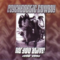 Psychedelic Cowboy - Are You Alive? 1990-1993 (2004)