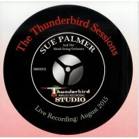 Sue Palmer & Her Motel Swing Orchestra - The Thunderbird Sessions (2016)