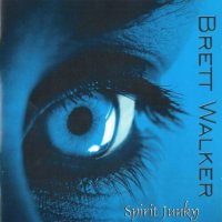 Brett Walker - Spirit Junky (2007)