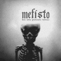 Mefisto - Bili smo ponosni ratnici (1999)