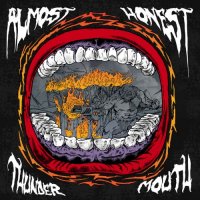 Almost Honest - Thunder Mouth (2017)