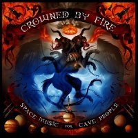 Crowned By Fire - Space Music For Cave People (2014)