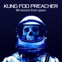 Kung Foo Preacher - Life Lessons From Space (2014)