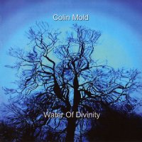 Colin Mold - Water Of Divinity (2007)