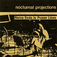 Nocturnal Projections - Nerve Ends In Power Lines (192-320 kbps) (1995)