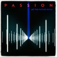 Passion - Let The Future Begin (Deluxe Edition) (2013)