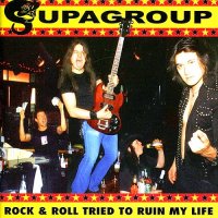 Supagroup - Rock & Roll Tried To Ruin My Life (2001)