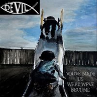 Devil - You\'ve Made Us What We\'ve Become (2015)