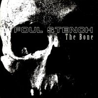 Foul Stench - The Bone (2007)