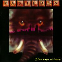 Mastedon - It\\\'s A Jungle Out There! (Remastered 2009) (1989)