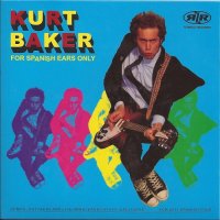 Kurt Baker - For Spanish Ears Only (2011)