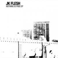 JK Flesh - Nothing Is Free [EP] (2015)