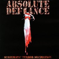 Absolute Defiance - Systematic Terror Decimation (2001)