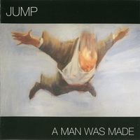 Jump - A Man Was Made (2004)