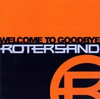 Rotersand - Welcome To Goodbye (2005)