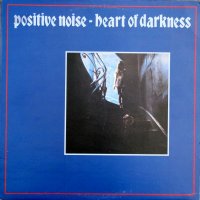 Positive Noise - Heart Of Darkness (1982)