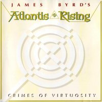 James Byrd\'s Atlantis Rising - Crimes Of Virtuosity (1998)