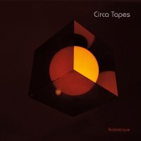 Circa Tapes - Kolektique [Limited Edition] (2015)