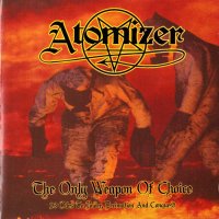 Atomizer - The Only Weapon of Choice - 13 Odes to Power, Decimation And Conquest (2003)