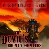 Lesbian Bed Death - The Devil\'s Bounty Hunters (2013)