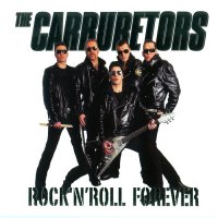 The Carburetors - Rock\'n\'Roll Forever (2008)