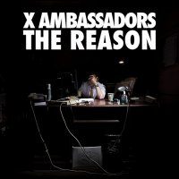 X Ambassadors - The Reason (2014)  Lossless