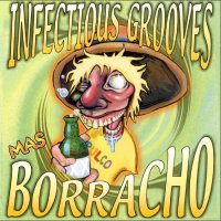 Infectious Grooves - Mas Borracho (1999)