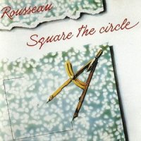 Rousseau - Square The Circle (1988)