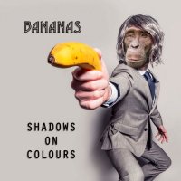 Shadows On Colours - Hands Up + Bananas (2016)