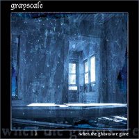 Grayscale - When The Ghosts Are Gone (2002)