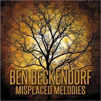 Ben Beckendorf - Misplaced Melodies (2016)