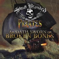 Skull Branded Pirates - An Oath Sworn On Broken Bones (2012)